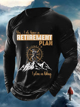 Men's Yes, I Do Have A Retirement Plan - I Plan On Hiking Long Sleeve Top