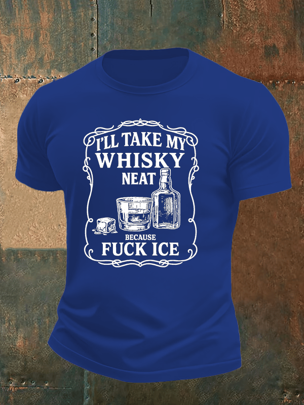 Men's  I'll take my whisky neat   T-shirt