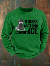 Men's  Anti ICE, A Mask Cant Hide Coward ICE  Printed  Sweatshirt