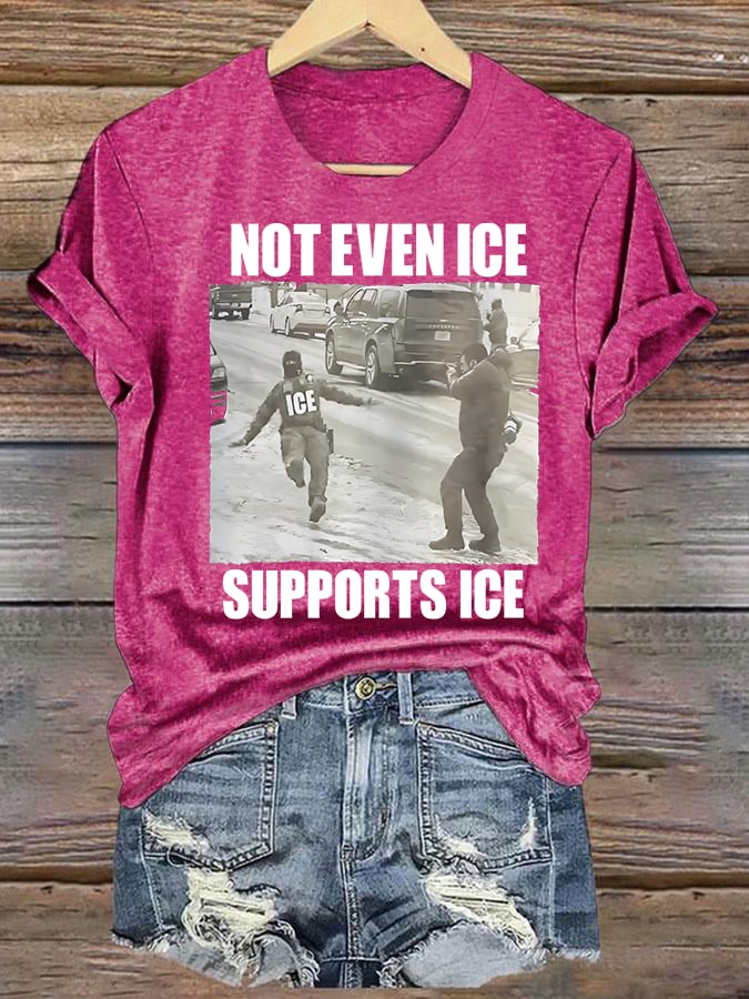 Women's  NOT EVEN ICE SUPPORTS ICE  Print  T-shirt
