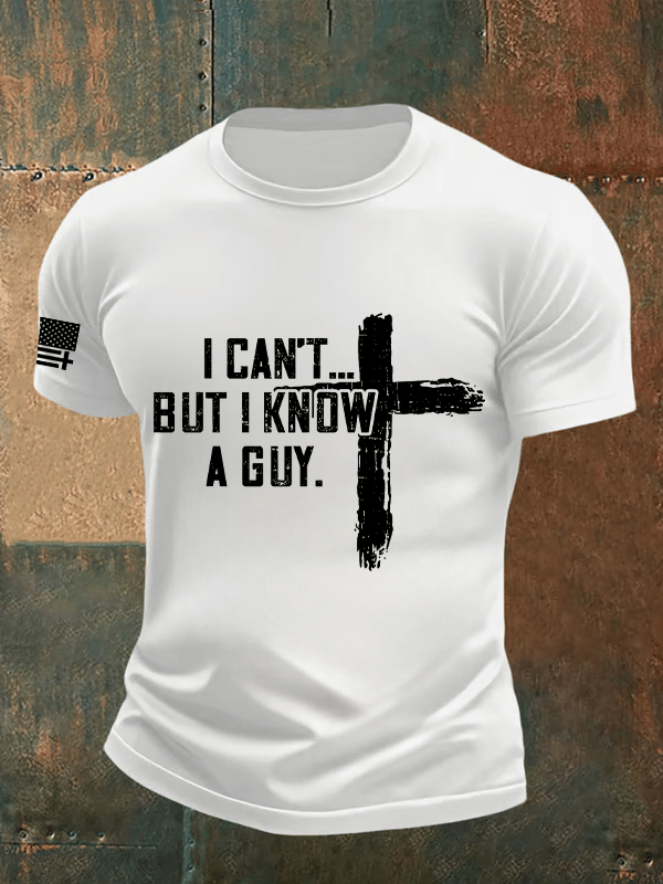 Men's  I CAN'T BUT I KNOW A GUY Print T-Shirt