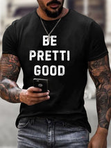 Men's Be Pretti Good T-Shirt