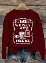 Women's  I'll take my whisky neat  Print  Sweatshirt
