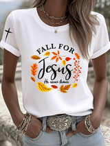 Women's Fall For Jesus He Never Leaves Print Round Neck T-shirt