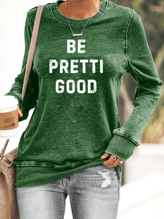 Women's Be Pretty Good Print Sweatshirt