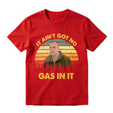 It Aint Got No Gas In It Vintage Sunset Man T-shirt