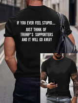 Men's IF YOU EVER FEEL STUPID Print T-Shirt