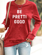 Women's Be Pretty Good Print Sweatshirt