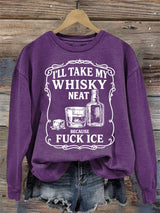 Women's  I'll take my whisky neat  Print  Sweatshirt